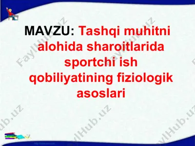 tashqi muhitni alohida sharoitlarida sportchi ish qobiliyatining fiziologik asoslari — PPT