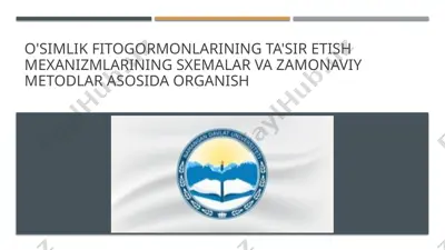 o'simlik fitogormonlarining ta'sir etish mexanizmlarining sxemalar va zamonaviy metodlar asosida o'rganilishi — PPTX