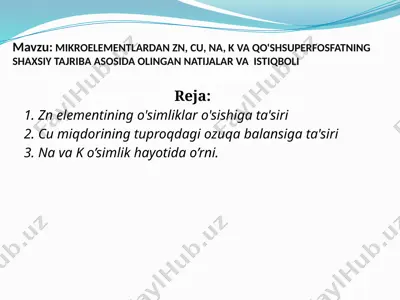 mikroelementlardan zn, cu, na, k va qo'shsuperfosfatning shaxsiy tajriba asosida olingan natijalar va istiqboli — PPTX
