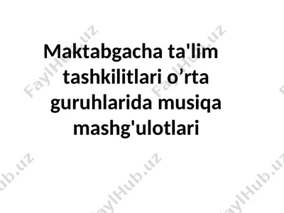 maktabgacha ta'lim tashkilotlari o’rta guruhlarida musiqa mashg'ulotlari — PPT