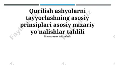 qurilish ashyolarni tayyorlashning asosiy prinsiplari asosiy nazariy yo'nalishlar tahlili — PPTX