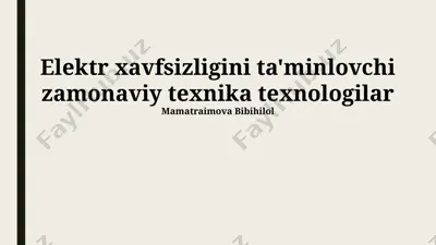 elektr xavfsizligini ta'minlovchi zamonaviy texnika texnologiyalar — PPTX
