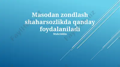 masodan zondlash shaharsozlikda qanday foydalaniladi — PPTX
