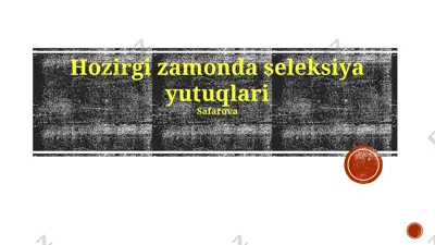 seleksiya yutuqlari va gen muhandisligi asosidagi zamonaviy seleksiya texnologiyalari — PPTX
