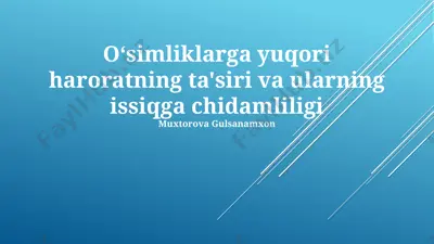 oʻsimliklarga yuqori haroratning ta'siri va ularning issiqga chidamliligi — PPTX