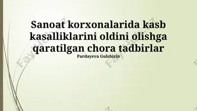 sanoat korxonalarida kasb kasalliklarini oldini olishga qaratilgan chora tadbirlar — PPTX