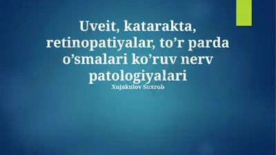 uveit, katarakta, retinopatiyalar, to’r parda o’smalari ko’ruv nerv patologiyalari — PPTX