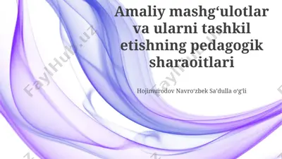 amaliy mashg‘ulotlar va ularni tashkil etishning pedagogik sharaoitlari — PPTX