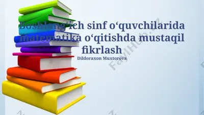 boshlang‘ich sinf o‘quvchilarida matematika o‘qitishda mustaqil fikrlash — PPTX