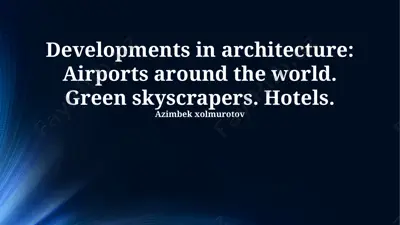 developments in architecture: airports, green skyscrapers, and hotels — PPTX