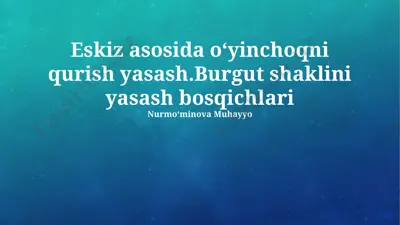 burgut shaklidagi o'yinchoq modeli — PPTX