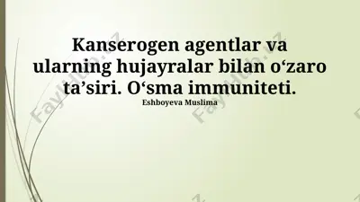 kanserogen agentlar va ularning hujayralar bilan oʻzaro taʼsiri. oʻsma immuniteti — PPTX