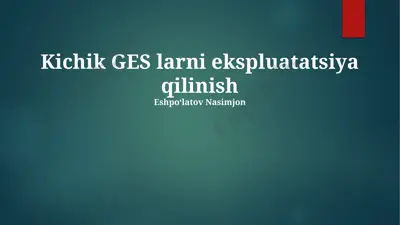 kichik gidroelektrostantsiyalarni ekspluatatsiya qilish va boshqarish — PPTX