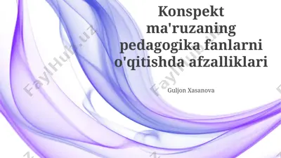 konspekt ma'ruzaning pedagogika fanlarni o'qitishda afzalliklari — PPTX