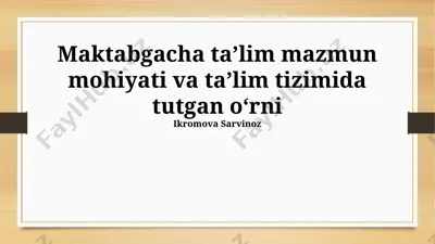 maktabgacha taʼlim mazmun mohiyati va taʼlim tizimida tutgan oʻrni — PPTX