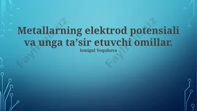metallarning elektrod potensiali va unga taʼsir etuvchi omillar — PPTX