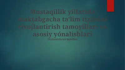 mustaqillik yillarida maktabgacha ta'lim tizimini rivojlantirish tamoyillari va asosiy yónalishlari — PPTX