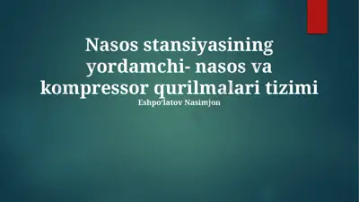 nasos stansiyasining yordamchi nasos va kompressor qurilmalari tizimi — PPTX