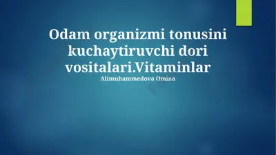 odam organizmi tonusini kuchaytiruvchi dori vositalari va vitaminlar — PPTX