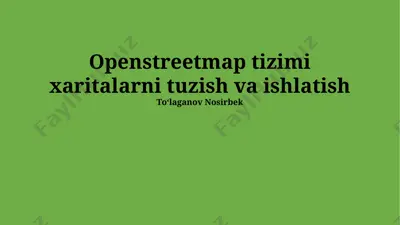 openstreetmap tizimi — PPTX