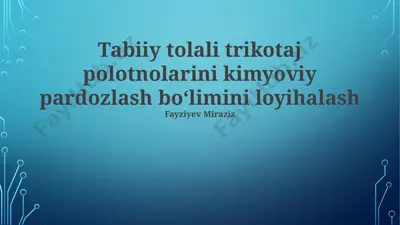 tabiiy tolali trikotaj polotnolarini kimyoviy pardozlash bo‘limini loyihalash — PPTX