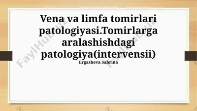 vena va limfa tomirlari patologiyasi. tomirlarga aralashishdagi patologiya (intervensii) — PPTX