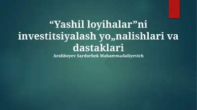yashil loyihalarni investitsiyalash yo'nalishlari va dastaklari — PPTX