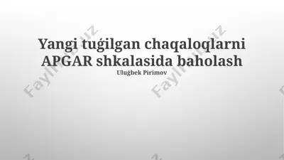 yangi tug'ilgan chaqaloqlarni apgar shkalasida baholash — PPTX