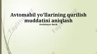 avtomobil yo'llarining qurilish muddatini aniqlash — PPTX