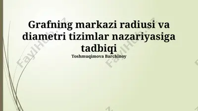 grafning markazi radiusi va diametri tizimlar nazariyasiga tadbiqi — PPTX