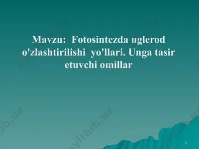 fotosintezda uglerod o'zlashtirilishi yo'llari va unga tasir etuvchi omillar — PPTX