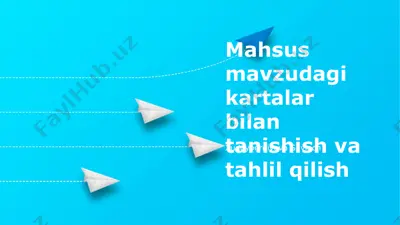mahsus mavzudagi kartalar bilan tanishish va tahlil qilish — PPTX