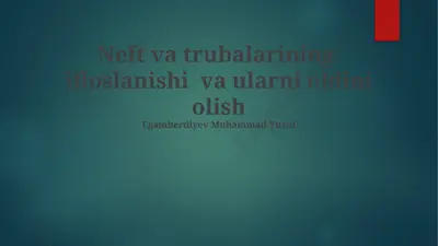 neft va trubalarining ifloslanishi va ularni oldini olish — PPTX