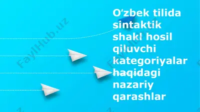 o‘zbek tilida sintaktik shakl hosil qiluvchi kategoriyalar haqidagi nazariy qarashlar — PPTX