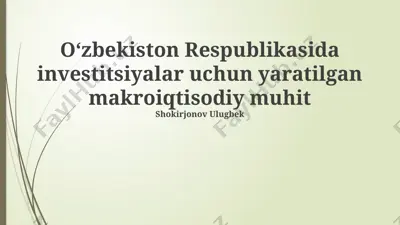 oʻzbekiston respublikasida investitsiyalar uchun yaratilgan makroiqtisodiy muhit — PPTX