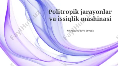 politropik jarayonlar va issiqlik mashinasi — PPTX