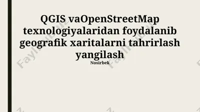 qgis va openstreetmap asosida geografik xaritalarni tahrirlash va yangilash — PPTX