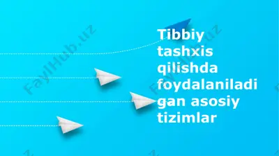 tibbiy tashxis qilishda foydalaniladigan asosiy tizimlar — PPTX