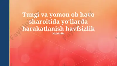 tungi va yomon ob havo sharoitida yoʻllarda harakatlanish xavfsizligi — PPTX