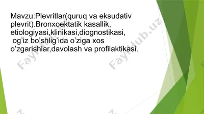 plevritlar (quruq va eksudativ plevrit). bronxoektatik kasallik, etiologiyasi, klinikasi, diagnostikasi, og’iz bo’shlig’ida o’ziga xos o’zgarishlar, davolash va profilaktikasi — PPTX
