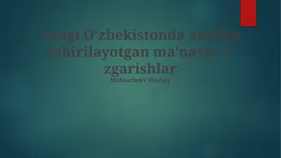 yangi o'zbekistonda amalga oshirilayotgan ma'naviy o'zgarishlar — PPTX