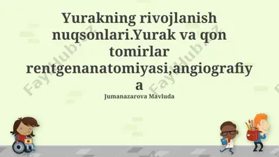 yurakning rivojlanish nuqsonlari: yurak va qon tomirlar rentgenanatomiyasi, angiografiya — PPTX