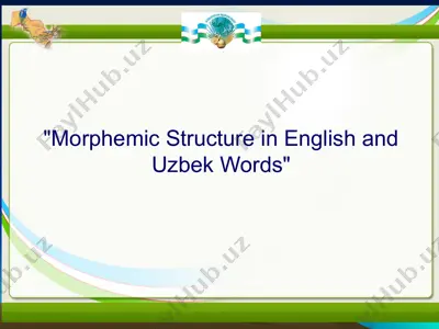 morphemic structure in english and uzbek words — PPTX