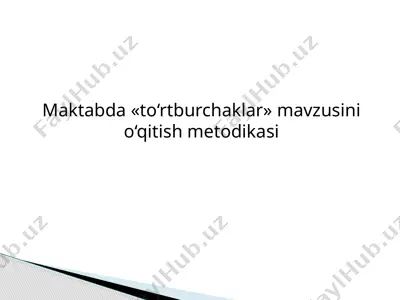 maktabda «to‘rtburchaklar» mavzusini o‘qitish metodikasi — PPTX