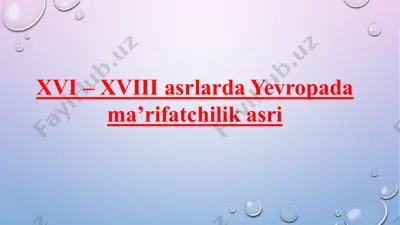 yevropada ma’rifatchilik asri (xvi–xviii asrlar) — PPTX