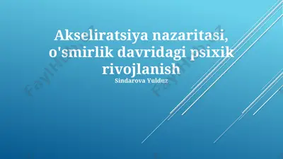 akseliratsiya nazaritasi, o'smirlik davridagi psixik rivojlanish — PPTX