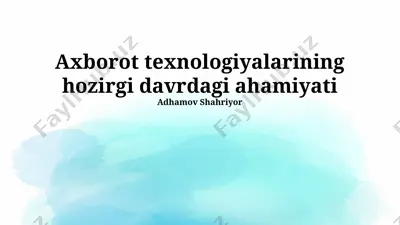 axborot texnologiyalarining hozirgi davrdagi ahamiyati — PPTX