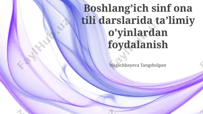 boshlang’ich sinf ona tili darslarida ta’limiy o’yinlardan foydalanish — PPTX