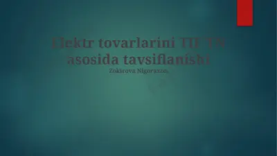 elektr tovarlari tavsifi va tif tn tasnifi — PPTX