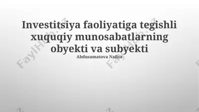 investitsiya faoliyatiga tegishli huquqiy munosabatlarning obyekti va subyekti — PPTX